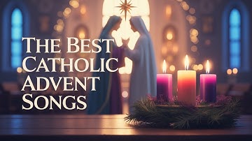 The Best Catholic Advent Songs – Deep Worship, Prepare Your Heart for Jesus— Catholic Music