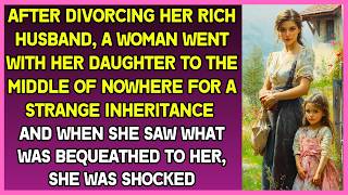 After divorcing her rich husband, a woman went to the middle of nowhere for a strange inheritance