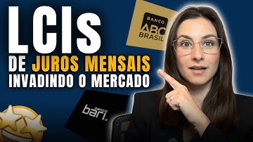 NOVIDADE! LCIs e LCAs de Juros mensais: até 99% do CDI e isento de IR!