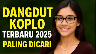 Dangdut Koplo Terbaru 2025 🔥 Paling Dicari & Viral! Full Album Enak Didengar Sepanjang Hari