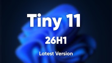 Tiny 11 26H1 – Zero Bloat, Full Performance on Low Specs!