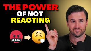 The Power of Not Reacting: How to Control Your Emotions