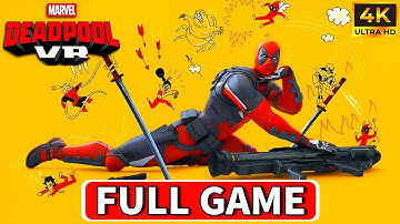 DEADPOOL VR Full Gameplay Walkthrough (No Commentary) 4K Ultra HD
