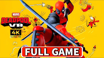 DEADPOOL VR Full Gameplay Walkthrough (No Commentary) 4K Ultra HD