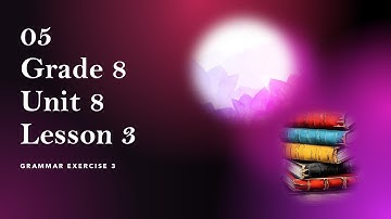 05 Grade 8 English Unit 8 Lesson 3 Grammar Exercise 3