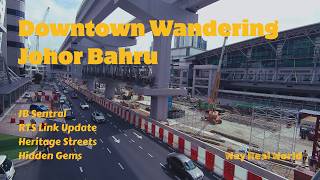 4K Downtown Wandering Johor Bahru 🇲🇾 | JB Sentral, RTS Link Update, Heritage Streets & Hidden Gems