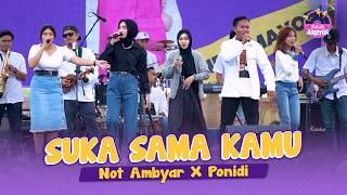 SUKA SAMA KAMU - Ponidi X Not Ambyar