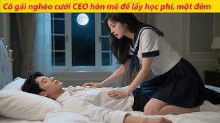 Để có tiền học, cô gái nghèo phải lấy CEO hôn mê, ai ngờ chỉ sau một đêm đã mang thai đôi.