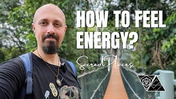 How to Feel the Energy of Sacred Places: Tuning In to Spirit, Fear, Sacrifice & Karma