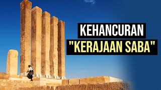 Karena terlalu Angkuh dan Sombong Kerajaan Saba Hancur tak tersisa?