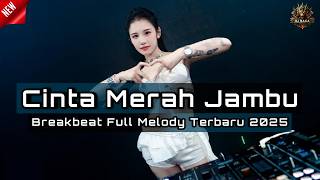 DJ CINTA MERAH JAMBU x DEK TIA MONIKA x NAN KO PAHAM BREAKBEAT FULL MELODY TERBARU 2025 FULL BASS !!