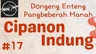 CIPANON INDUNG 17, Dongeng Enteng Mang Jaya, Carita Sunda @MangJaya