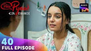 Nandini के Friends ने किया उसे Support | Pehla Pyaar - Less Than 1% Chance | Ep 40 | Full Episode