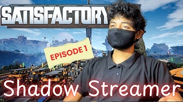Lets Play Satisfactory - Building Space elevator | Episode 1 | Shadow Streamer