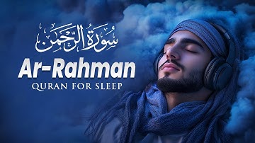 Surah Ar Rahman سورة الرحمن | Heart Touching Quran for Tranquility & Stress Relief #quranforsleep