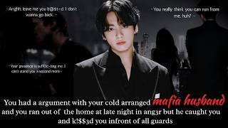 jk ff| You left home after argument with your cold mafia husband | Bts ff | Jungkook Oneshot#yn