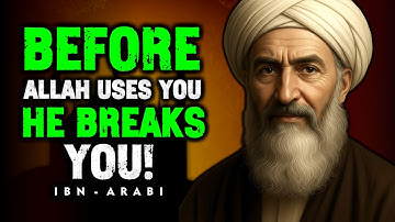 When Allah Breaks You to Raise You — Ibn Arabi’s Hidden Wisdom