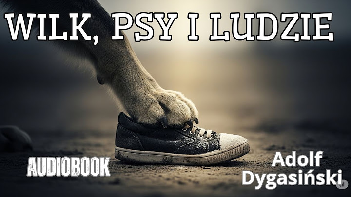 ADOLF DYGASIŃSKI: Wilk, psy i ludzie | Poruszający Audiobook, którego nie zapomnisz!