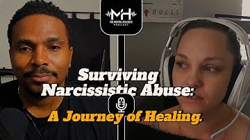 Surviving Narcissistic Abuse: A Journey of Healing | The Mental Healness Podcast Ep 1