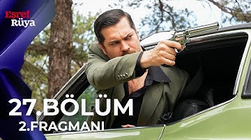 Eşref Rüya 27. Bölüm 2. Fragmanı | “Eşref’e büyük tuzak!”