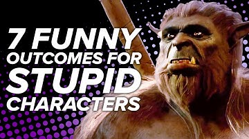 7 Funny Consequences for Playing a Low Intelligence Character