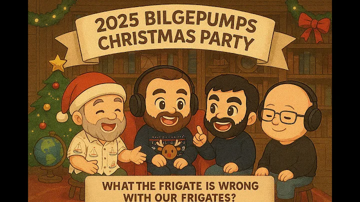 What the Frigates up with our Frigates? A Bilgepumps Christmas 2025 @Drachinifel& @wgowshipping