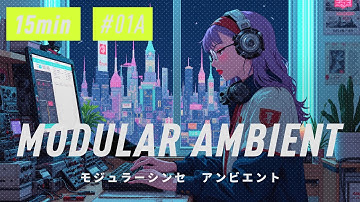 Modular Synth Ambient / Session_01A : 15min