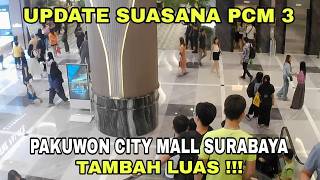 UPDATE SUASANA PAKUWON CITY MALL SURABAYA - PCM 3