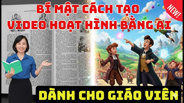 Hướng Dẫn Tạo Video Hoạt Hình Hoàn Toàn Bằng AI - Dành Cho Giáo Viên