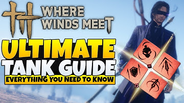 Where Winds Meet - ULTIMATE TANK GUIDE (WWM Tips & Tricks)
