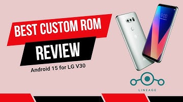 Best Custom ROM - LineageOS 22.2 | Android 15 - Make your old phone like New