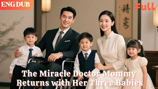 [ENG DUB]🌟The Miracle Doctor Mommy Brings Her Three Babies to Swoon the CEO#drama#minidrama