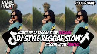 KUMPULAN DJ REGGAE SLOW TERBARU DJ CAMPURAN VIRAL TIKTOK 2025🎵