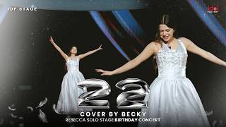 22 Cover by BECKY | ''Queen B'' Rebecca solo stage birthday concert