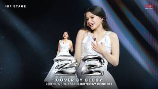 22 Cover by BECKY | ''Queen B'' Rebecca solo stage birthday concert