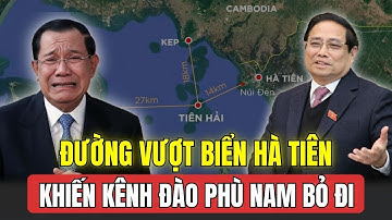 Đường Vượt Biển Hà Tiên: Đòn Hồi Mã Thương" Khiến Kênh Phù Nam -Thất Thủ ?