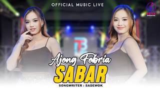 Ajeng Febria - Sabar ( Music Live) l Duh Sayang Ngapuntene Saestu