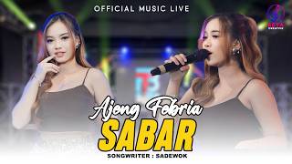 Ajeng Febria - Sabar ( Music Live) l Duh Sayang Ngapuntene Saestu