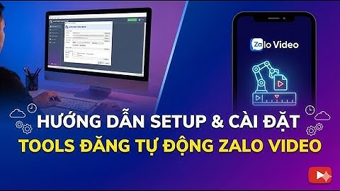 [TUT] Cách Xây Kênh Zalo Video Tự Động: Hướng Dẫn Cài Tool Auto Đăng Bài Hàng Loạt