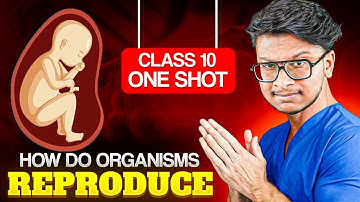 Class 10- How do organisms reproduce (Reproduction) detailed one shot CBSE🔥