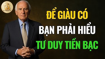 7 Tư Duy Tiền Bạc Khiến Bạn Giàu Không Kịp Cản | Động Lực Từ Jim Rohn