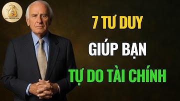 7 Tư Duy Tiền Bạc Khiến Bạn Giàu Không Kịp Cản | Động Lực Từ Jim Rohn