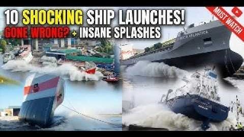 10 SHOCKING Ship Launches Giant Ships Nearly SINK on the Day They