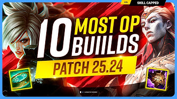 10 NEW MOST OP BUILDS For PATCH 25.24 - League of Legends