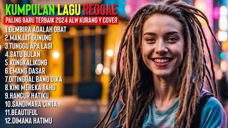 GEMBIRA ADALAH OBAT | KUMPULAN LAGU REGGAE PALING ASIK TERBARU 2024 ALW KURANG Y COVER