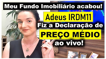 Tudo sobre o FIM DO IRDM11 | Como INFORMAR O PREÇO MÉDIO | Dividendos | AMORTIZAÇÃO!