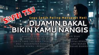 🎵KUMPULAN LAGU POP BALLAD SEDIH PALING MENYAYAT HATI TERBARU 2025 💔Dijamin bakal bikin kamu nangis 😭