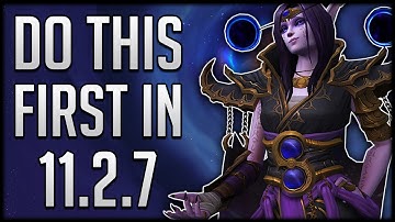 Don’t WASTE Your Time! Do This FIRST In Patch 11.2.7
