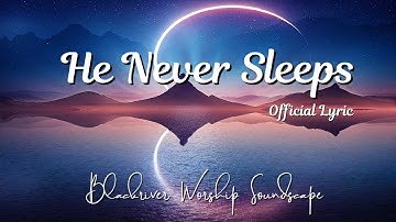The God Who Never Sleeps | Psalm 121 Worship Ballad