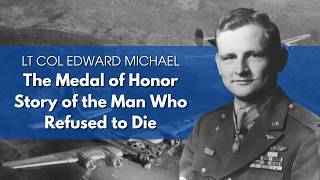 US Army Air Forces / Air Force LTC Edward Michael: Medal of Honor Recipient WWII